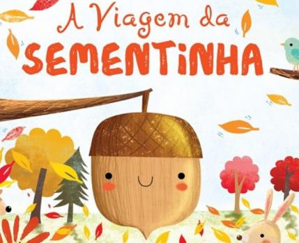 A Viagem da Sementinha, de Melanie Joyce e Gina Maldonado