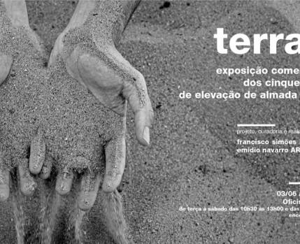 "terra__" - Exposição comemorativa dos 50 anos de elevação de Almada a Cidade