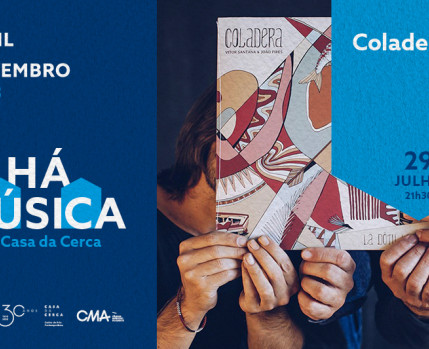 HÁ MÚSICA NA CASA DA CERCA – COLADERA