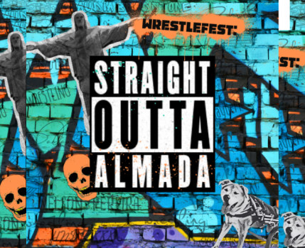 WRESTLEFEST: STRAIGHT OUTTA ALMADA