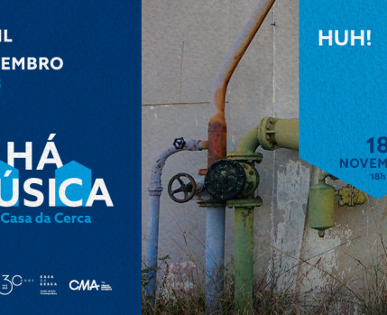 Há Música na Casa da Cerca 2023 - HUH!