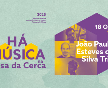HÁ MÚSICA NA CASA DA CERCA 2025 – João Paulo Esteves da Silva Trio