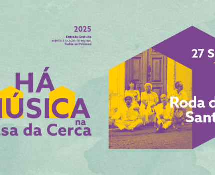 HÁ MÚSICA NA CASA DA CERCA 2025 – Roda de Santo