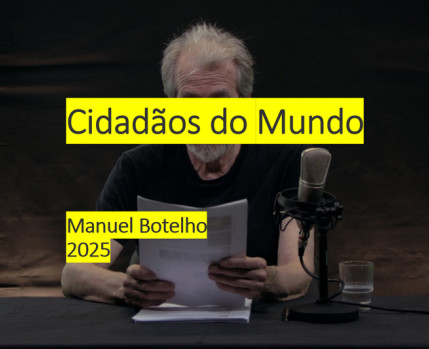 Filme “CIDADÃOS DO MUNDO”, seguida de uma conversa com o realizador, Manuel Botelho 