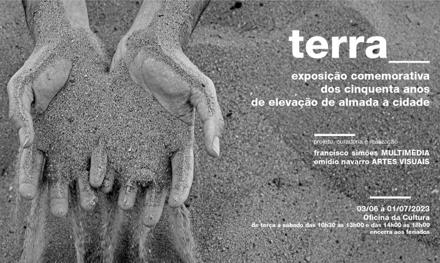 "terra__" - Exposição comemorativa dos 50 anos de elevação de Almada a Cidade