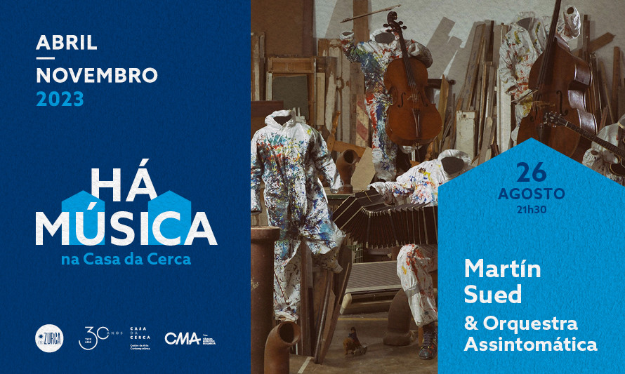 HÁ MÚSICA NA CASA DA CERCA 2023 - MARTÍN SUED & ORQUESTRA ASSINTOMÁTICA