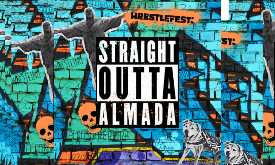 WRESTLEFEST: STRAIGHT OUTTA ALMADA