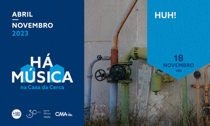 Há Música na Casa da Cerca 2023 - HUH!