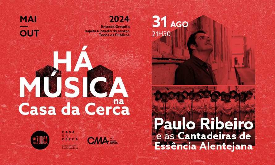 HÁ MÚSICA NA CASA DA CERCA 2024 – Concerto PAULO RIBEIRO E AS CANTADEIRAS DE ESSÊNCIA ALENTEJANA