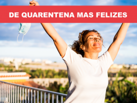 De quarentena mas felizes Covid-19
