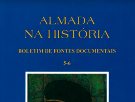 Almada na História - Boletim de Fontes Documentais | Volumes 5-6  
