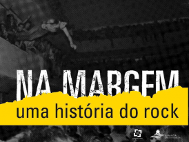 NA MARGEM: UMA HISTÓRIA DO ROCK