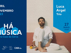 HÁ MÚSICA NA CASA DA CERCA 2023 - LUCA ARGEL TRIO