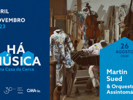 HÁ MÚSICA NA CASA DA CERCA 2023 - MARTÍN SUED & ORQUESTRA ASSINTOMÁTICA