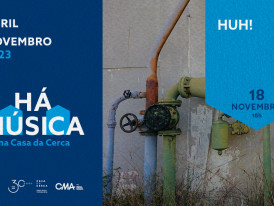 Há Música na Casa da Cerca 2023 - HUH!
