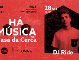 HÁ MÚSICA NA CASA DA CERCA 2024 – DJ RIDE