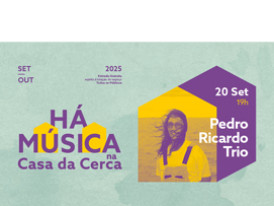 HÁ MÚSICA NA CASA DA CERCA 2025 – Pedro Ricardo Trio