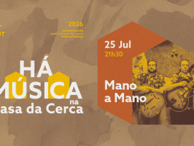 Cartaz do concerto de 25 de julho - Há Música na Casa da Cerca 2026 - MANO A MANO
