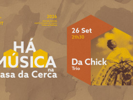 Cartaz do concerto de 26 de setembro - Há Música na Casa da Cerca 2026 – DA CHICK Trio