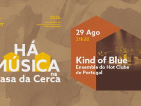 Cartaz do concerto de 29 de agosto - Há Música na Casa da Cerca 2026 - KIND OF BLUE - Ensemble do Hot Clube de Portugal