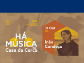 HÁ MÚSICA NA CASA DA CERCA 2026 - Inês Condeço