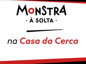 Monstra à Solta na Casa da Cerca - 2026