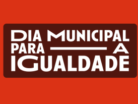 Dia Municipal para a Igualdade