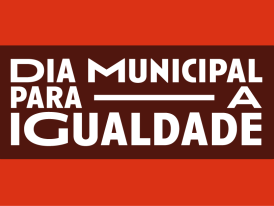 Dia Municipal para a Igualdade