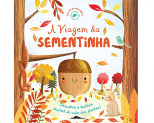A Viagem da Sementinha, de Melanie Joyce e Gina Maldonado