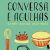 Conversa e Agulhas
