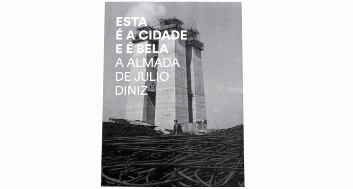 Capa Livro Esta é a Cidade e é Bela, A Almada de Júlio Dinis