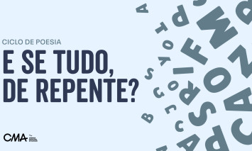 Ciclo de poesia | E se tudo, de repente ?