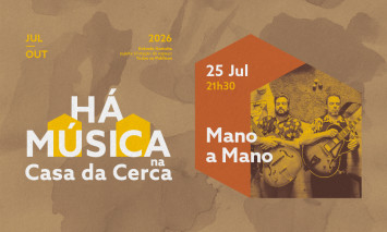 Cartaz do concerto de 25 de julho - Há Música na Casa da Cerca 2026 - MANO A MANO